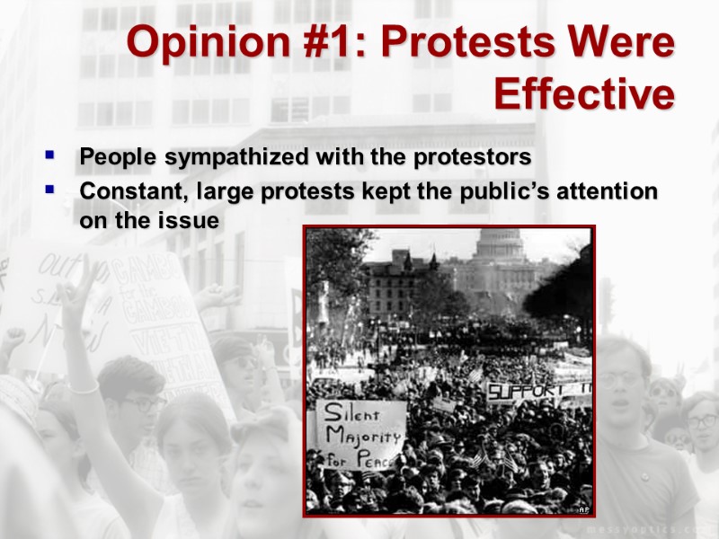 Opinion #1: Protests Were Effective People sympathized with the protestors Constant, large protests kept
